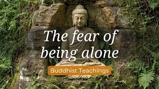 Thumbnail: Why Are We So Afraid of Being Alone? | Buddhist Wisdom on Loneliness