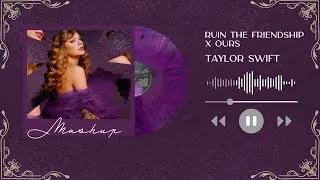 Thumbnail: Taylor Swift | Ruin the Friendship x Ours [Mashup]