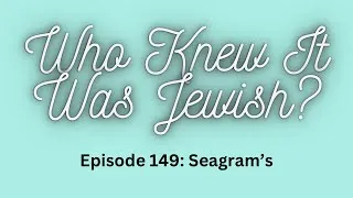 Thumbnail: Who Knew It Was Jewish? Episode 149: Seagram’s 