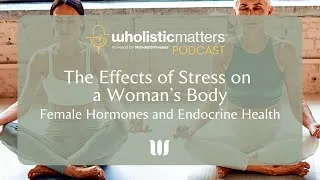 Thumbnail: The Effects of Stress on Woman’s Body: Female Hormones and Endocrine Health
