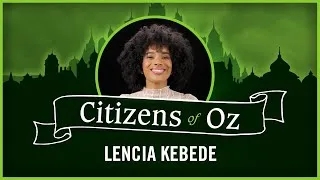 Thumbnail: Citizens of Oz: Lencia Kebede | WICKED the Musical