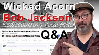 Thumbnail: Wicked Acorn Q&A from Bob Jackson Rediscovering Local History