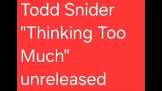 Thumbnail: Todd Snider "Thinking Too Much" unreleased song from 2009 #toddsnider #americana