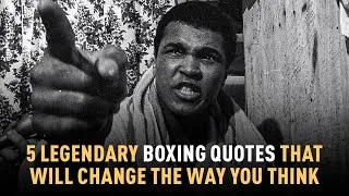 Thumbnail: 5 Legendary Boxing Quotes That Will Change The Way You Think