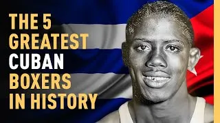 Thumbnail: The 5 Greatest Cuban Boxers In History