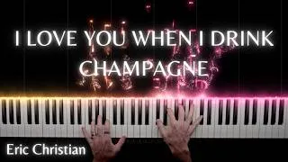 Thumbnail: Eric Christian - I Love You When I Drink Champagne (Piano Cover)
