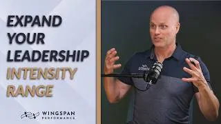 Thumbnail: Expand Your Leadership Intensity Range Beyond Calm and Composed