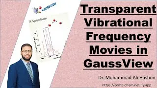 Thumbnail: Tutorial 32 | Save Transparent Vibrational Frequency Movies in GaussView (with EZGIF) | Dr MA Hashmi