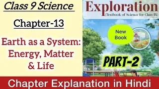 Thumbnail: Class 9 Science | Chapter 13 Explanation Part 2 NCERT |Earth as a System: Energy, Matter & Life CBSE