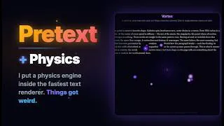 Thumbnail: I Put a Simple Physics Engine Inside Pretext (the Fastest Text Layout Engine) — Here's What Happened