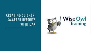 Thumbnail: Wise Owl Webinar - Creating slicker, smarter reports with DAX