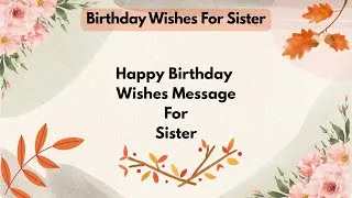 Thumbnail: Happy birthday wishes message for sister | birthday wishes messages