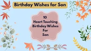 Thumbnail: 10 Heart Touching Birthday Wishes For Son | Birthday Wishes For Son