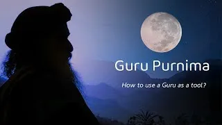 Thumbnail: How to use a Guru as a tool? Sadhguru on #GuruPurnima