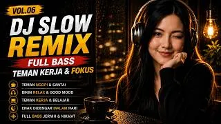 Thumbnail: BIKIN OTAK AUTO FOKUS😱 DJ SLOW ENAK BANGET  COCOK BUAT KERJA  KERJA JADI SEMANGAT  MUSIK NGOPI