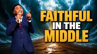Thumbnail: Faithful In the Middle I Pastor Dale Bronner