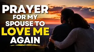 Thumbnail: Prayer for My Spouse to Love Me Again | Ask God to Restore Love and Heal Our Marriage