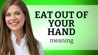 Thumbnail: Mastering Idiomatic Expressions: "Eating Out of Your Hand"