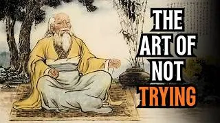 Thumbnail: The Art of Not Trying | Stop Forcing Life and Let It Flow | Lao Tzu | Taoism