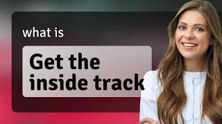 Thumbnail: Unlock the Secrets: Mastering "Get the Inside Track"