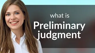 Thumbnail: Understanding "Preliminary Judgment"