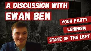 Thumbnail: A discussion with Ewan Ben: Lessons from Your Party, Leninism and what's next for the left?