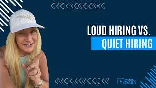 Thumbnail: LOUD HIRING VS. QUIET HIRING
