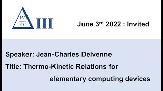 Thumbnail: [WOST III] Thermo-Kinetic Relations for elementary computing devices by Jean-Charles Delvenne