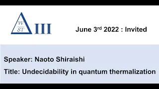 Thumbnail: [WOST III] Undecidability in quantum thermalization by Naoto Shiraishi