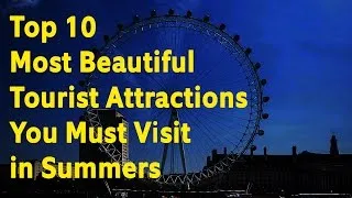 Thumbnail: Top 10 Most Beautiful Tourist Attractions You Must Visit in Summers