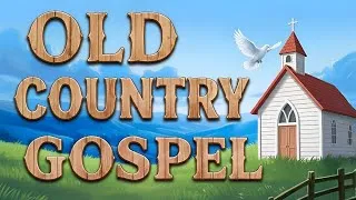 Thumbnail: Timeless Country Gospel 🙏 Complete Country Gospel Playlist with Lyrics ✝️ Old-Style Faith & Worship