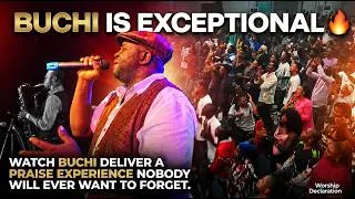 Thumbnail: BUCHI IS EXCEPTIONAL🔥 THE PRAISE EXPERIENCE YOU’LL NEVER FORGET! (WORSHIP DECLARATION)
