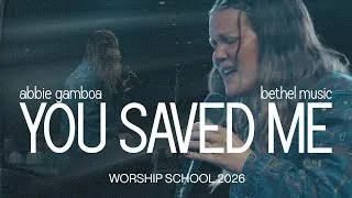 Thumbnail: You Saved Me - Abbie Gamboa & Bethel Music | WORSHIP SCHOOL 2026