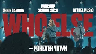 Thumbnail: Abbie Gamboa | WHO ELSE + FOREVER YHWH-Worship School 26 Bethel Music