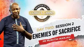 Thumbnail: Enemies Of Sacrifice | Pr. Muriithi Wanjau | Mountain of The Lord's Camp 2026 | Day 2