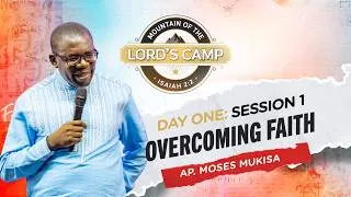 Thumbnail: Overcoming Faith | Ap. Moses Mukisa | Mountain of The Lord's Camp 2026 | Day 1