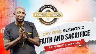 Thumbnail: Faith And Sacrifice | Pr. Muriithi Wanjau | Mountain of The Lord's Camp 2026 | Day 1