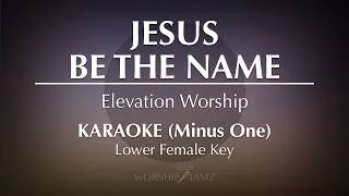 Thumbnail: Jesus Be The Name - Elevation Worship | Karaoke (Lower Female Key)