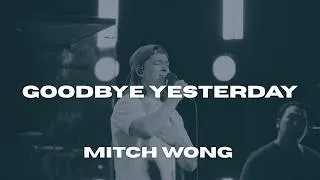 Thumbnail: Goodbye Yesterday + Praise The Lord - Mitch Wong + Bethel Music