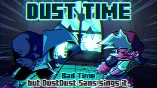 Thumbnail: Dust Time / Bad Time but DustDust Sans sings it. [FNF Cover]