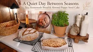 Thumbnail: A Quiet Day Between Seasons | Tea, Homemade Bread & Almond Poppy Seed Cake