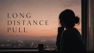 Thumbnail: Long Distance Pull | Original Song for Anyone Missing Someone Far Away