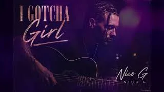 Thumbnail: Nico G – I Gotcha Girl | Official Audio