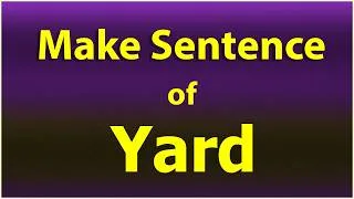 Thumbnail: Make Sentence of Yard. Yard in a Sentence. Yard Sentence example. Yard ka Sentence.