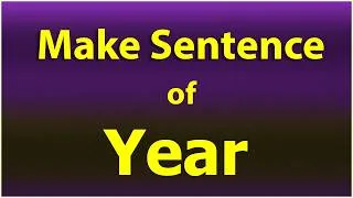 Thumbnail: Make Sentence of Year. Year in a Sentence. Year Sentence example. Year ka Sentence.