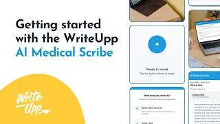 Thumbnail: Getting started with the WriteUpp AI Medical Scribe
