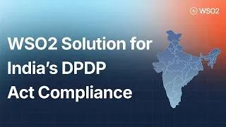Thumbnail: WSO2 Solution for India’s DPDP Act Compliance