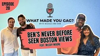 Thumbnail: Ben's Never Before Seen Boston Views (feat. McCoy Moore) | What Made You Gag? with Nicole and Ben