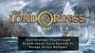 Thumbnail: Lord of the Rings The Card Game Dream-chaser Playthrough #1: Voyage Across Belegaer