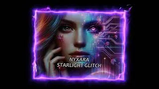 Thumbnail: Nyxara – Starlight Glitch | Cyberpunk Dream Pop | Futuristic Synthwave Music